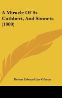 A Miracle of St. Cuthbert, and Sonnets 1104597454 Book Cover