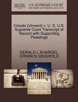 Ciraolo (Vincent) v. U. S. U.S. Supreme Court Transcript of Record with Supporting Pleadings 1270524720 Book Cover