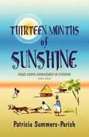 Thirteen Months of Sunshine: Peace Corps Adventures in Ethiopia: 1962–1964 1608135403 Book Cover
