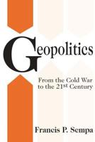 Geopolitics: From the Cold War to the 21st Century 1412807263 Book Cover