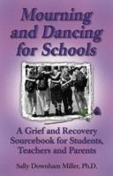 Mourning and Dancing for Schools: A Grief and Recovery Sourcebook for Students, Teachers and Parents 1558747753 Book Cover