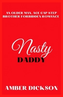 Nasty Daddy: An Older Man, Age Gap, Step Brother Forbidden Romance B0BFJ8QKBY Book Cover