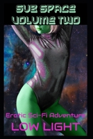 Sub Space Volume Two: Part Two Of The Erotic Sci-Fi Adventure B0CJXGYFF6 Book Cover