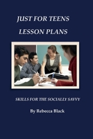 Just for Teens Lesson Plans: Skills for the Socially Savvy 1500443646 Book Cover