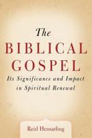 The Biblical Gospel: Its Significance and Impact in Spiritual Renewal 1449749267 Book Cover