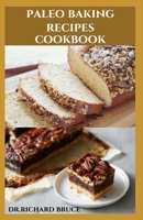 PALEO BAKING RECIPES COOKBOOK: Easy Do It Yourself Delicious Paleo Baking Recipes ( Grain-Free Cookies, Cakes, Bars, Breads Recipes and More ) For Beginners B08VD9TQ38 Book Cover