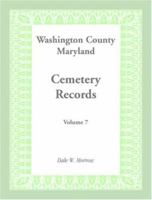 Washington County Maryland Cemetery Records: Volume 7 1585492884 Book Cover