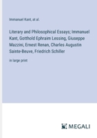 Literary and Philosophical Essays; Immanuel Kant, Gotthold Ephraim Lessing, Giuseppe Mazzini, Ernest Renan, Charles Augustin Sainte-Beuve, Friedrich Schiller: in large print 3368344137 Book Cover