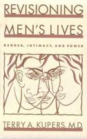 Revisioning Men's Lives: Gender, Intimacy, and Power 0898622719 Book Cover