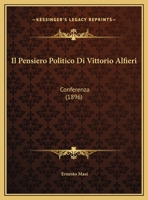 Il Pensiero Politico Di Vittorio Alfieri: Conferenza (1896) 1148055436 Book Cover