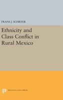 Ethnicity and Class Conflict in Rural Mexico 0691600651 Book Cover