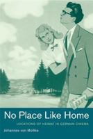 No Place Like Home: Locations of Heimat in German Cinema (Weimar and Now: German Cultural Criticism) 0520244109 Book Cover