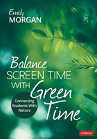 Balance Screen Time With Green Time: Connecting Students With Nature 1071912208 Book Cover