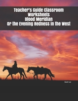 Teacher’s Guide Classroom Worksheets Blood Meridian Or the Evening Redness in the West 1694045404 Book Cover