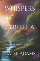 Whispers of Zyrithia: The Heart Beneath The Hollow B0F3DBTXKV Book Cover