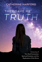 They Gave Me Truth 1922542253 Book Cover