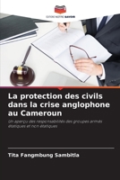 La protection des civils dans la crise anglophone au Cameroun 6204476947 Book Cover