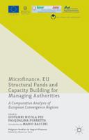 Microfinance, EU Structural Funds and Capacity Building for Managing Authorities: A Comparative Analysis of European Convergence Regions 1137557230 Book Cover