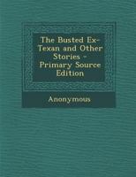 The Busted Ex-texan and Other Stories 9356152667 Book Cover