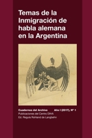 Temas de la Inmigración de habla alemana en la Argentina: Cuadernos del Archivo - Año I (2017) #1 1716969409 Book Cover