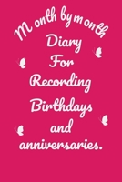 Month by month Diary For Recording Birthdays and anniversaries: Other Celebrations/Gift For Family And Friends, Anniversaries, Birthday, Birthday And Anniversaries, 6" x 9" 100 pages 165544008X Book Cover
