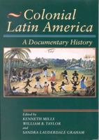 Colonial Latin America: A Documentary History 0842025731 Book Cover