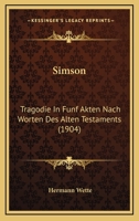 Simson: Tragodie In Funf Akten Nach Worten Des Alten Testaments (1904) 1276138180 Book Cover