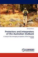 Protectors and Interpreters of the Australian Outback: A study of the emerging occupation of the Savannah Guide 3848431874 Book Cover