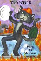 Too Weird 1479152595 Book Cover