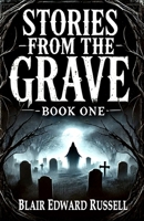 Stories from the Grave - Book One 1966245009 Book Cover