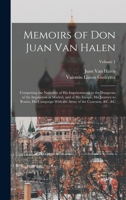 Memoirs of Don Juan Van Halen: Comprising the Narrative of His Imprisonment in the Dungeons of the Inquisition at Madrid, and of His Escape, His Journey to Russia, His Campaign With the Army of the Vo 1019072555 Book Cover