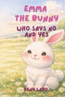 EMMA The bunny who says no and yes (LITTLE BIG FEELINGS) B0GJCPN9KL Book Cover