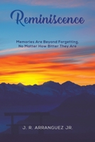 Reminiscence : Memories Are Beyond Forgetting, No Matter How Bitter They Are 1641824794 Book Cover