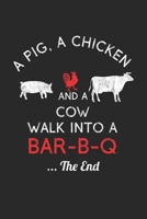 A Pig, A Chicken And A Cow Walk Into A Bar-B-Q ...The End: BBQ Journal for a Pitmaster & Grillmasters - Record Details about Grilling and Smoking ... Briskets, Sausages as personalized Cookbook 1650383568 Book Cover