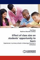 Effect of class size on students' opportunity to learn: Experiences in primary schools in Masvingo Province in Zimbabwe 3844307168 Book Cover