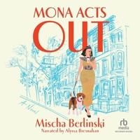 Mona Acts Out: A Novel 1324098538 Book Cover