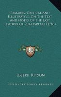 Remarks, Critical And Illustrative, On The Text And Notes Of The Last Edition Of Shakespeare 1104898799 Book Cover