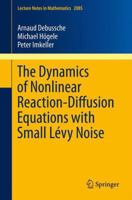 The Dynamics of Nonlinear Reaction-Diffusion Equations with Small Lévy Noise 3319008277 Book Cover