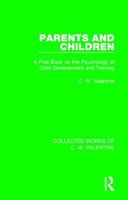 Parents and Children: A First Book on the Psychology of Child Development and Training 1138899798 Book Cover