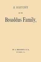 A History of the Broaddus Family: From the Time of the Settlement of the Progenitor of the Family in the United States Down to the Year 1888 1542100003 Book Cover