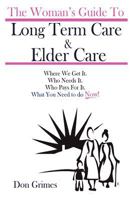 The Woman's Guide to Long Term Care & Elder Care 0615585299 Book Cover