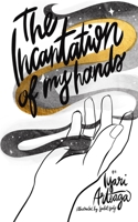 The Incantation of My Hands B0CK3HKW72 Book Cover