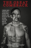 The Great Comeback: Coming Back from Abuse, Depression, Divorce, and Defeat to Find Victory, Freedom, and an Amazing Life 1732717397 Book Cover