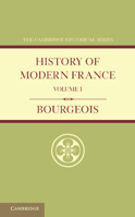History of Modern France, 1815-1913; Volume 1 1357750102 Book Cover