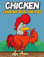 Chicken Coloring Book for Kids: Great Gift for Who Loves Chicken and Rooster, Cute, Adorable and Funny Chicken and Rooster Coloring and Activity Book for Kids B08L3XBYMQ Book Cover