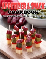 Appetizer And Snack Cookbook: 120 Authentic Snack and Appetizer Recipes B09T7TRCGN Book Cover