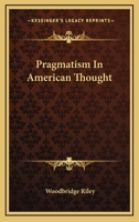 Pragmatism In American Thought 1425347231 Book Cover