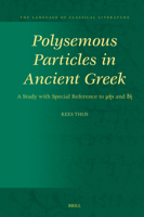 Polysemous Particles in Ancient Greek: A Study with Special Reference to µ?? And d? (The Language of Classical Literature) 9004714987 Book Cover
