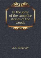 In the Glow of the Campfire Stories of the Woods 5518502133 Book Cover