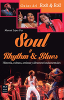 Soul y Rhythm  Blues: Historia, cultura, artistas y álbumes fundamentales 8415256612 Book Cover